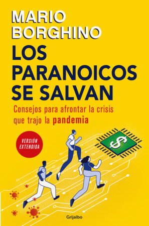 Los paranoicos se salvan: Consejos para afrontar la crisis que trajo la pandemia / Those That Are Paranoid Will Be Saved by Mario Borghino