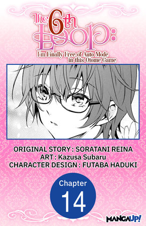 The 6th Loop: I'm Finally Free of Auto Mode in this Otome Game #014 by Soratani Reina and Kazusa Subaru