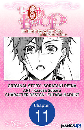 The 6th Loop: I'm Finally Free of Auto Mode in this Otome Game #011 by Soratani Reina and Kazusa Subaru