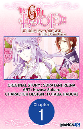 The 6th Loop: I'm Finally Free of Auto Mode in this Otome Game #001 by Soratani Reina and Kazusa Subaru