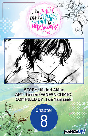 I'm a Maid, but I've Pulled Out the Holy Sword?! #008 by Midori Akino and Genen