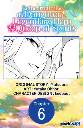 Reincarnated as the Daughter of the Legendary Hero and the Queen of Spirits #006 by Matsuura and Yutaka Ohhori