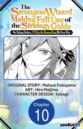 The Strongest Wizard Making Full Use of the Strategy Guide -No Taking Orders, I'll Slay the Demon King My Own Way- #010 by Matsue Fukuyama and Hiro Maijima