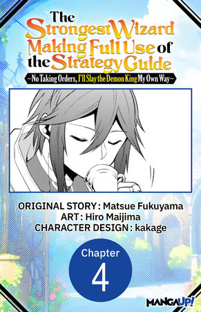 The Strongest Wizard Making Full Use of the Strategy Guide -No Taking Orders, I'll Slay the Demon King My Own Way- #004 by Matsue Fukuyama and Hiro Maijima