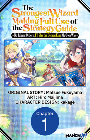 The Strongest Wizard Making Full Use of the Strategy Guide -No Taking Orders, I'll Slay the Demon King My Own Way- #001 by Matsue Fukuyama and Hiro Maijima