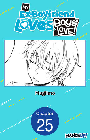 My Ex-Boyfriend Loves Boys' Love! #025 by MUGIIMO
