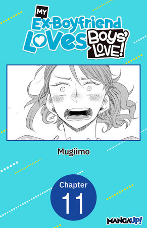 My Ex-Boyfriend Loves Boys' Love! #011 by MUGIIMO