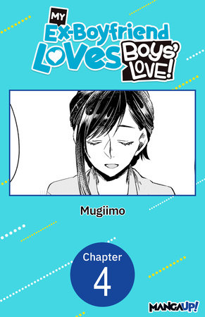 My Ex-Boyfriend Loves Boys' Love! #004 by MUGIIMO