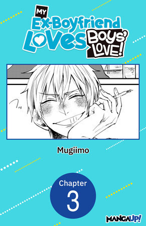 My Ex-Boyfriend Loves Boys' Love! #003 by MUGIIMO