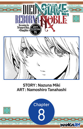 Died a Slave, Reborn a Noble: Becoming the Strongest With a Daughter Who's Older Than Me #008 by Nazuna Miki and Namoshiro Tanahashi