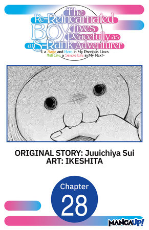 The Re-Reincarnated Boy Lives Peacefully as an S-Rank Adventurer ~ I, a Sage and Hero in My Previous Lives, Will Live a Simple Life in My Next ~ #028 by Juuichiya Sui and IKESHITA