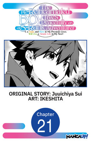 The Re-Reincarnated Boy Lives Peacefully as an S-Rank Adventurer ~ I, a Sage and Hero in My Previous Lives, Will Live a Simple Life in My Next ~ #021 by Juuichiya Sui and IKESHITA