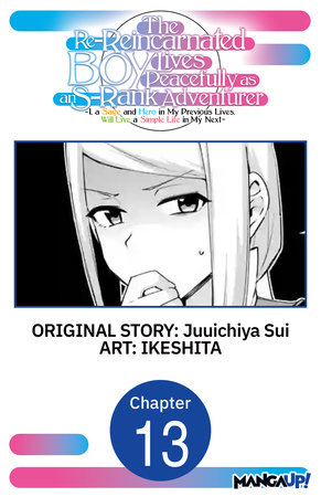 The Re-Reincarnated Boy Lives Peacefully as an S-Rank Adventurer ~ I, a Sage and Hero in My Previous Lives, Will Live a Simple Life in My Next ~ #013 by Juuichiya Sui and IKESHITA