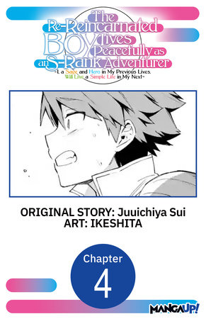 The Re-Reincarnated Boy Lives Peacefully as an S-Rank Adventurer ~ I, a Sage and Hero in My Previous Lives, Will Live a Simple Life in My Next ~ #004 by Juuichiya Sui and IKESHITA