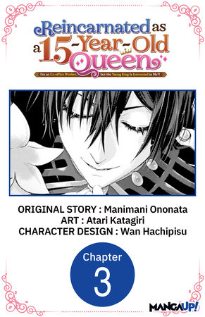 Reincarnated as a 15-Year-Old Queen: I'm an Ex-office Worker, but the Young King Is Interested in Me?! #003 by Manimani Ononata and Atari Katagiri