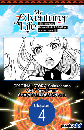 My Adventurer Life: I Became the Strongest Magic-Refining Sage in a New World #004 by Shinkoshoto and Yuyu Kanna