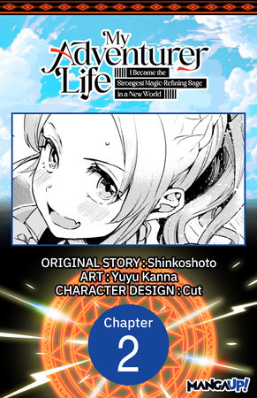 My Adventurer Life: I Became the Strongest Magic-Refining Sage in a New World #002 by Shinkoshoto and Yuyu Kanna