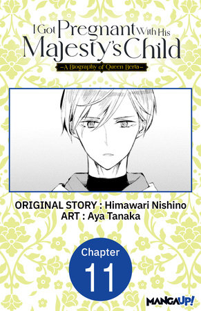 I Got Pregnant With His Majesty's Child -A Biography of Queen Berta- #011 by Himawari Nishino, Aya Tanaka