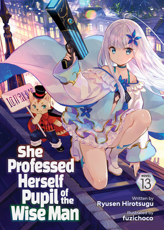 She Professed Herself Pupil of the Wise Man (Light Novel) Vol. 13 by Ryusen Hirotsugu