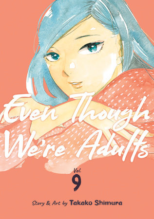 Even Though We're Adults Vol. 9 by Takako Shimura
