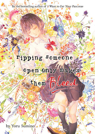 Ripping Someone Open Only Makes Them Bleed (Light Novel) by Yoru Sumino