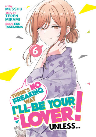 There's No Freaking Way I'll be Your Lover! Unless... (Manga) Vol. 6 by Teren  Mikami