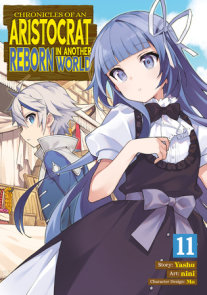 Chronicles of an Aristocrat Reborn in Another World (Manga) Vol. 11