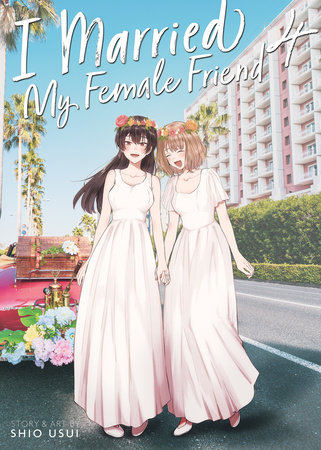 I Married My Female Friend Vol. 4 by Shio Usui