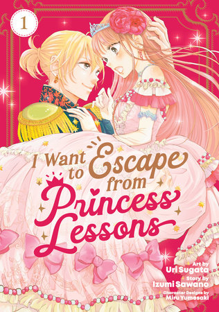 I Want to Escape from Princess Lessons (Manga) Vol. 1 by Izumi Sawano