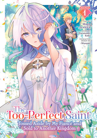 The Too-Perfect Saint: Tossed Aside by My Fiancé and Sold to Another Kingdom (Manga) Vol. 1 by Fuyutsuki Koki