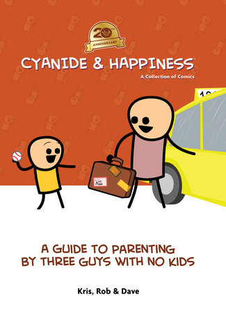 Cyanide & Happiness: A Guide to Parenting by Three Guys With No Kids by 