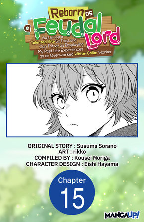 Reborn as a Feudal Lord Gathering a Talented Elite So This Land Can Thrive by Employing My Past Life Experiences as an Overworked White-Collar Worker #015 by Susumu Sorano and rikko