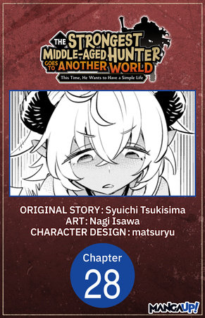 The Strongest Middle-Aged Hunter Goes to Another World: This Time, He Wants to Have a Simple Life #028 by Syuichi Tsukisima and Nagi Isawa