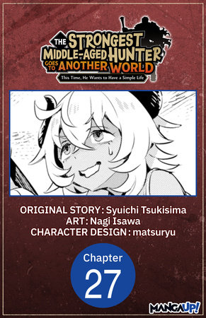 The Strongest Middle-Aged Hunter Goes to Another World: This Time, He Wants to Have a Simple Life #027 by Syuichi Tsukisima and Nagi Isawa