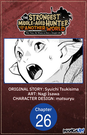 The Strongest Middle-Aged Hunter Goes to Another World: This Time, He Wants to Have a Simple Life #026 by Syuichi Tsukisima and Nagi Isawa