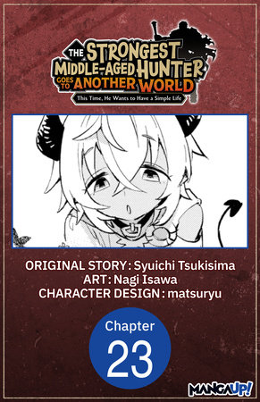 The Strongest Middle-Aged Hunter Goes to Another World: This Time, He Wants to Have a Simple Life #023 by Syuichi Tsukisima and Nagi Isawa