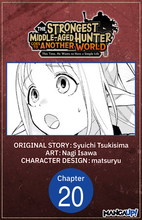 The Strongest Middle-Aged Hunter Goes to Another World: This Time, He Wants to Have a Simple Life #020 by Syuichi Tsukisima and Nagi Isawa