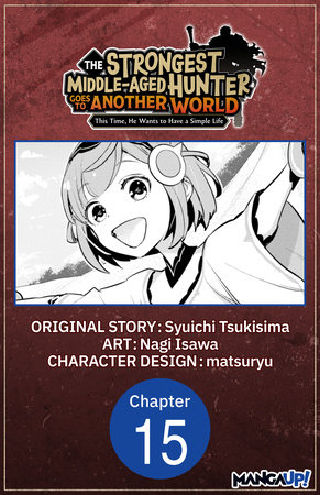 The Strongest Middle-Aged Hunter Goes to Another World: This Time, He Wants to Have a Simple Life #015 by Syuichi Tsukisima and Nagi Isawa