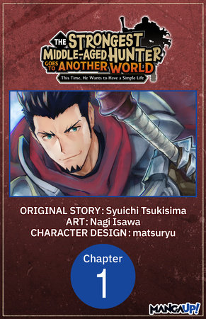 The Strongest Middle-Aged Hunter Goes to Another World: This Time, He Wants to Have a Simple Life #001 by Syuichi Tsukisima and Nagi Isawa