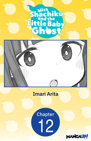 Miss Shachiku and the Little Baby Ghost #012 by Imari Arita