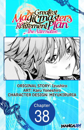 The Greatest Magicmaster's Retirement Plan - The Alternative - #038 by Izushiro and Karu Yoneshiro
