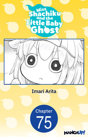 Miss Shachiku and the Little Baby Ghost #075 by Imari Arita