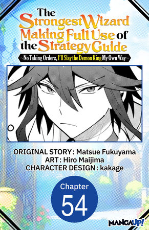 The Strongest Wizard Making Full Use of the Strategy Guide -No Taking Orders, I'll Slay the Demon King My Own Way- #054 by Matsue Fukuyama and Hiro Maijima