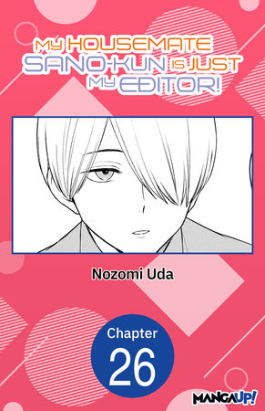 My Housemate Sano-kun Is Just My Editor! #026 by Nozomi Uda
