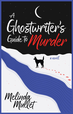 A Ghostwriter's Guide to Murder by Melinda Mullet