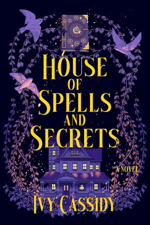 House of Spells and Secrets by Ivy Cassidy