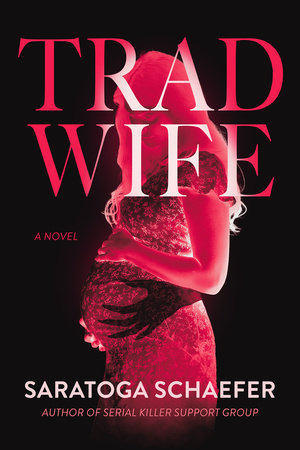Trad Wife by Saratoga Schaefer