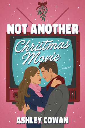 Not Another Christmas Movie by Ashley Cowan