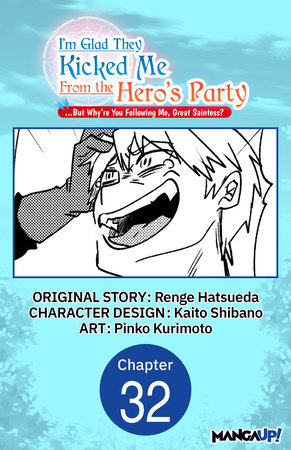I'm Glad They Kicked Me From The Hero's Party... But Why're you following me, Great Saintess? #032 by Renge Hatsueda, Kaito Shibano and Pinko Kurimoto