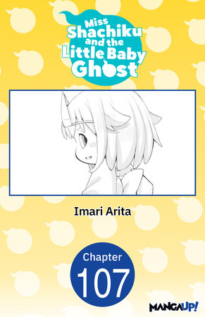 Miss Shachiku and the Little Baby Ghost #107 by Imari Arita